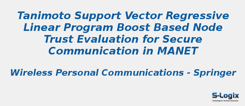 Tanimoto Support Vector Regressive Linear Program Boost Based Node Trust Evaluation for Secure Communication in MANET