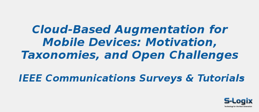 Cloud-Based Augmentation for Mobile Devices: Motivation, Taxonomies, and Open Challenges Cloud-Based Augmentation for Mobile Devices: Motivation, Taxonomies, and Open Challenges