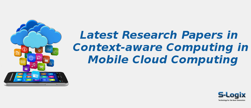 Latest Research Papers in Context-aware Computing in Mobile Cloud Computing