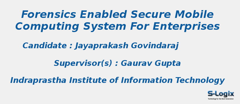 Forensics Enabled Secure Mobile Computing System For Enterprises