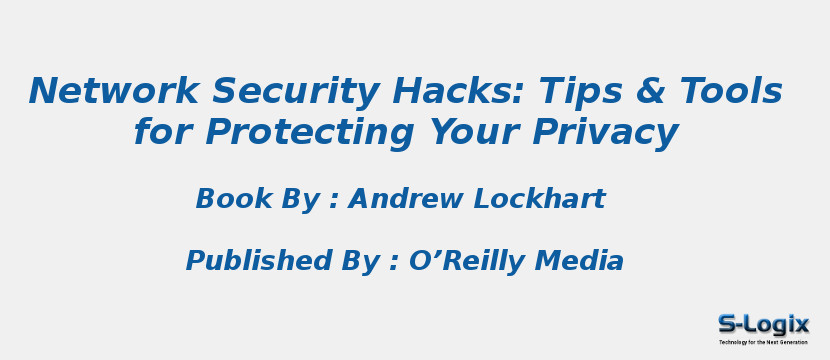 Network Security Hacks: Tips & Tools for Protecting Your Privacy