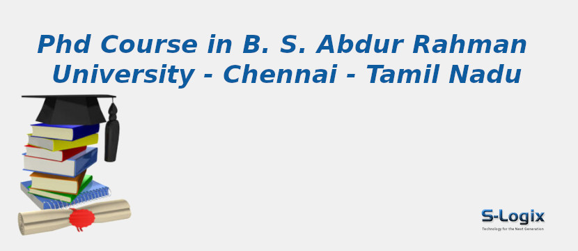 PhD Courses in B. S. Abdur Rahman University - Chennai - Tamil Nadu B. S. Abdur Rahman University - Chennai - Tamil Nadu