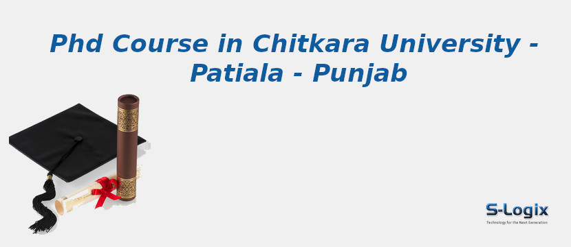 PhD Courses in Chitkara University - Patiala - Punjab Chitkara University - Patiala - Punjab