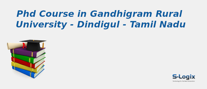 PhD Courses in Gandhigram Rural University - Dindigul - Tamil Nadu Gandhigram Rural University - Dindigul - Tamil Nadu