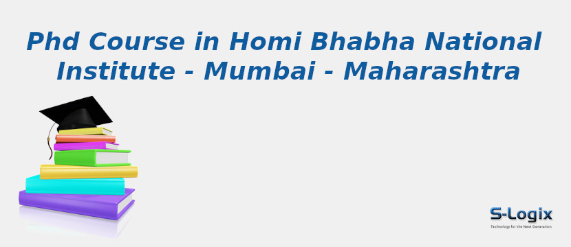 PhD Courses in Homi Bhabha National Institute - Mumbai - Maharashtra Homi Bhabha National Institute - Mumbai - Maharashtra