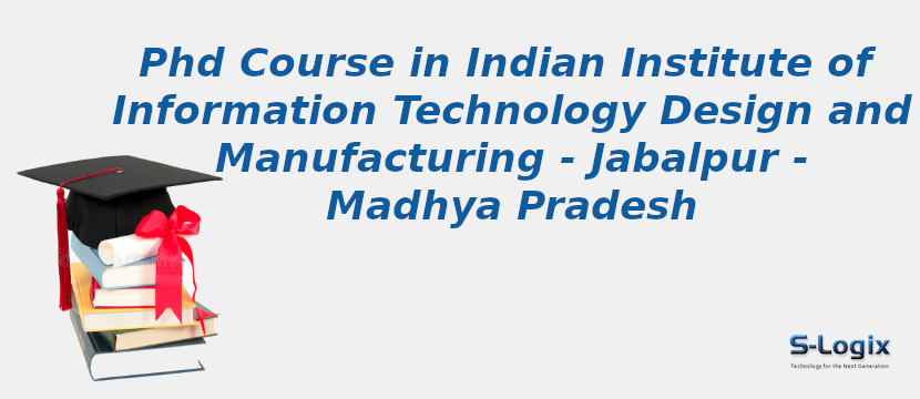 Indian Institute of Information Technology Design and Manufacturing - Jabalpur - Madhya Pradesh