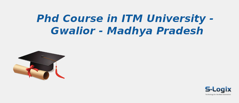 ITM University - Gwalior - Madhya Pradesh