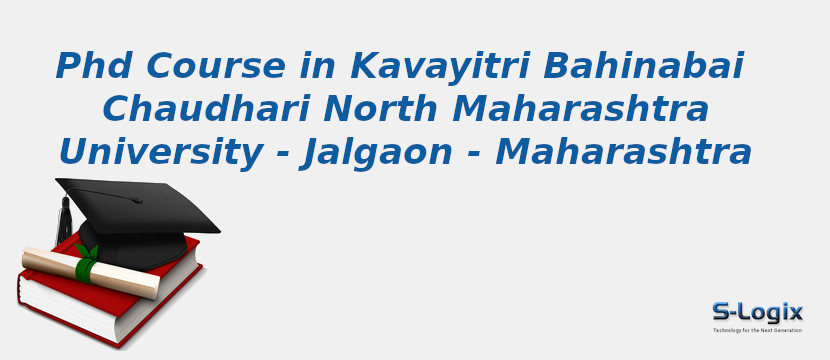 PhD Courses in Kavayitri Bahinabai Chaudhari North Maharashtra University - Jalgaon - Maharashtra Kavayitri Bahinabai Chaudhari North Maharashtra University - Jalgaon - Maharashtra