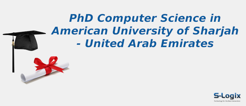 PhD Computer Science in American University of Sharjah - United Arab Emirates American University of Sharjah - United Arab Emirates