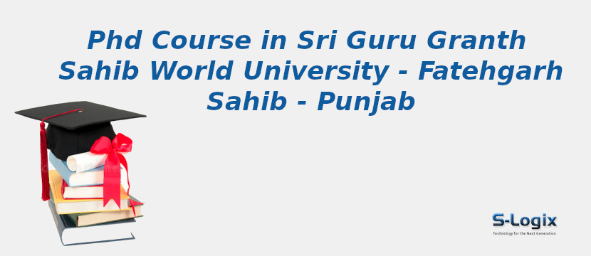 Sri Guru Granth Sahib World University - Fatehgarh Sahib - Punjab