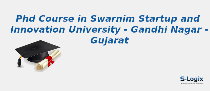 Swarnim Startup and Innovation University - Gandhi Nagar - Gujarat