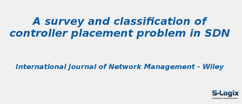 A survey and classification of controller placement problem in SDN