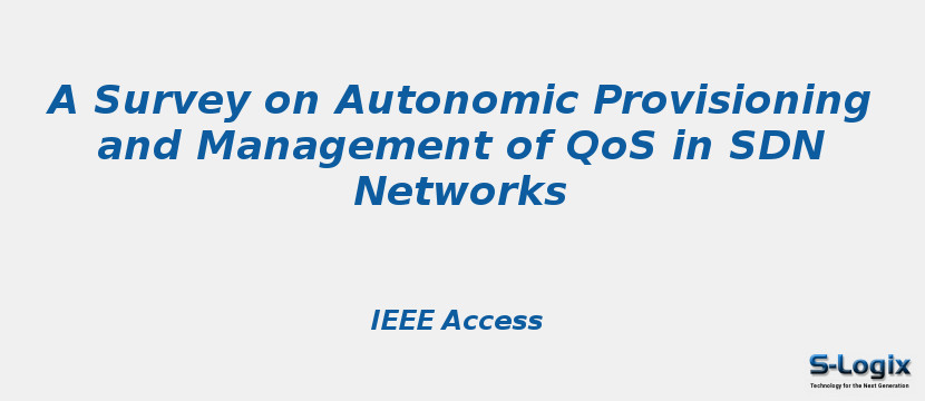 A Survey on Autonomic Provisioning and Management of QoS in SDN Networks