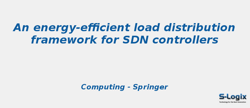 An energy-efficient load distribution framework for SDN controllers