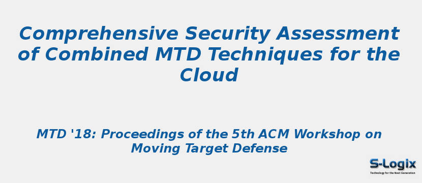 Comprehensive Security Assessment of Combined MTD Techniques for the Cloud Comprehensive Security Assessment of Combined MTD Techniques for the Cloud