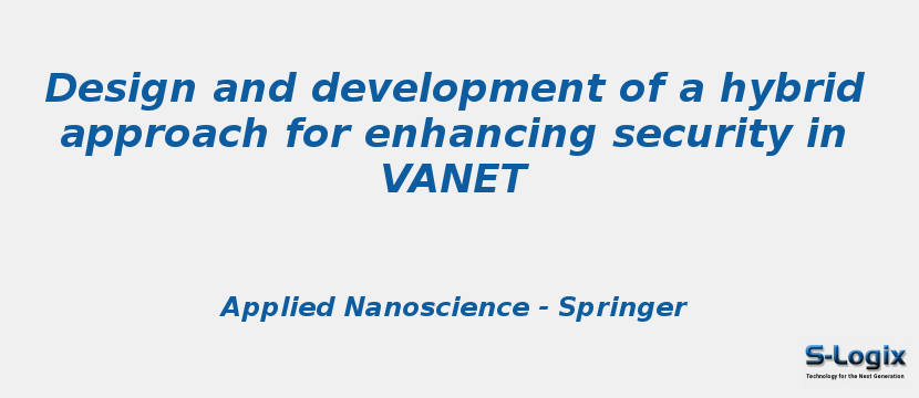 Design and development of a hybrid approach for enhancing security in VANET