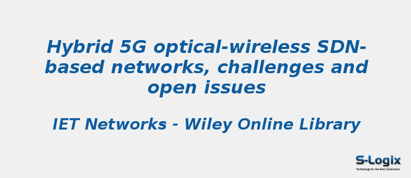 Hybrid 5G optical-wireless SDN-based networks, challenges and open issues