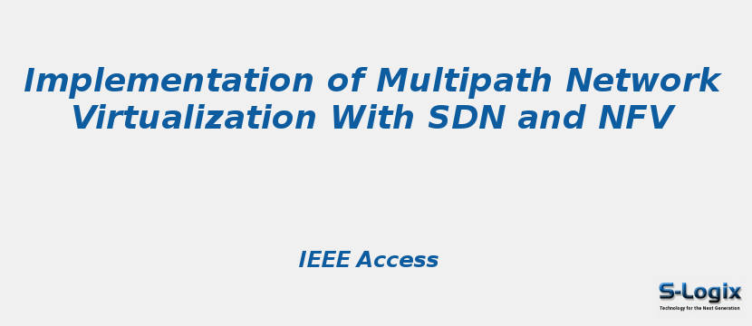 Implementation of Multipath Network Virtualization With SDN and NFV