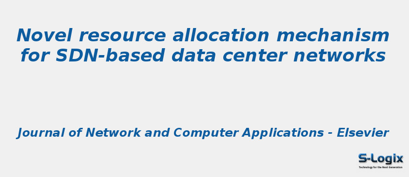 Novel resource allocation mechanism for SDN-based data center networks