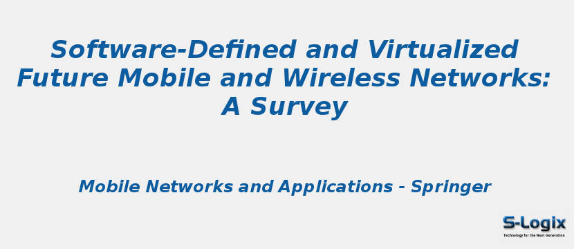 Software-Defined and Virtualized Future Mobile and Wireless Networks: A Survey