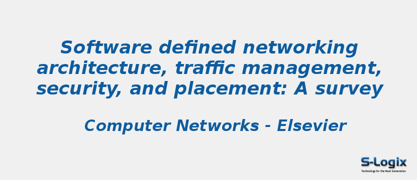 Software defined networking architecture, traffic management, security, and placement: A survey
