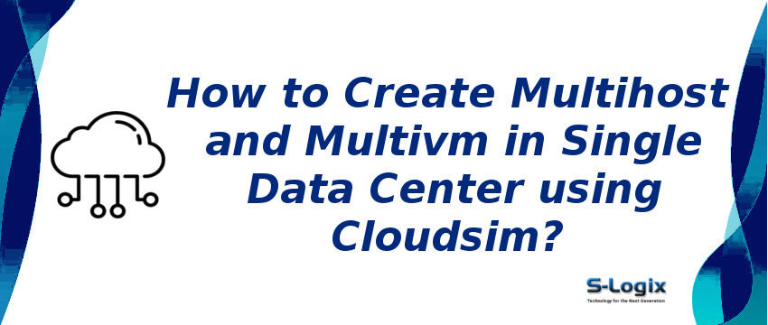 Multihost and Multivm in Single Data Center using Cloudsim