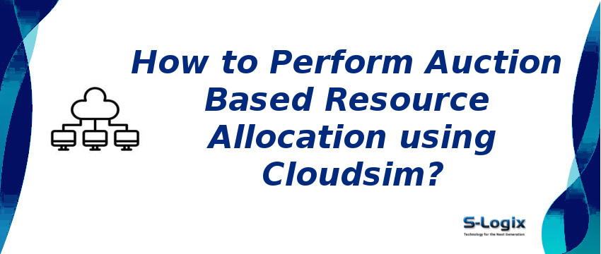 Perform Auction Based Resource Allocation using Cloudsim