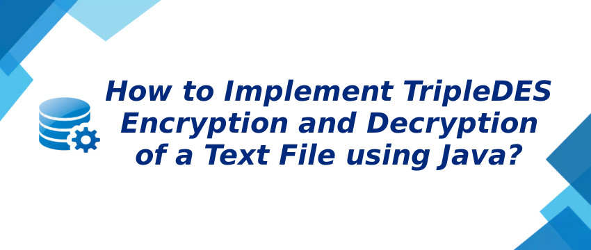 Encrypt and Decrypt Text File using TripleDES in Java