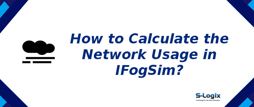 Calculate the Network Usage in IFogSim