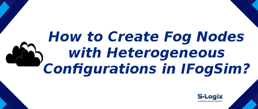 Create Fog Nodes with Heterogeneous Configurations in IFogSim