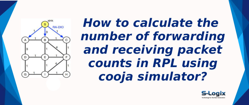 calculate the number of forwarding and receiving counts in RPL using cooja simulator
