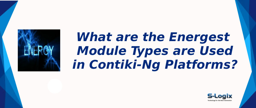 Energest Module Types are Used in Contiki-Ng Platforms