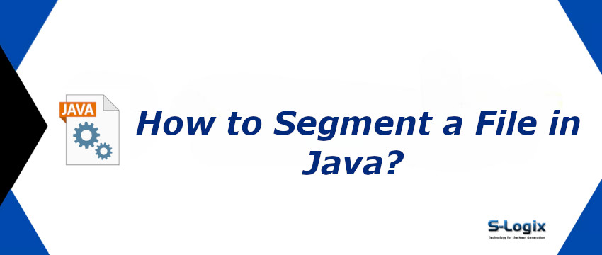File Segmentation in Java