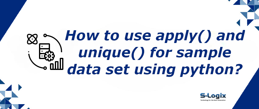 How to Use apply() and unique() for Sample Dataset Using Python