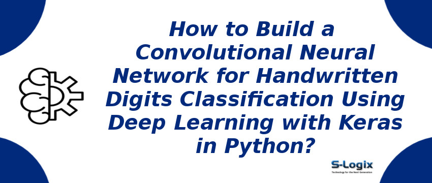 Build a Convolution Neural Network for Hand Written Digits Classification using Deep Learning with Keras