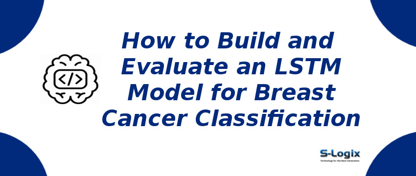 Building and Evaluating an LSTM Model for Breast Cancer Classification