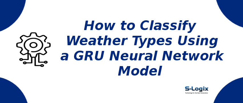 Classifying Weather Types with GRU