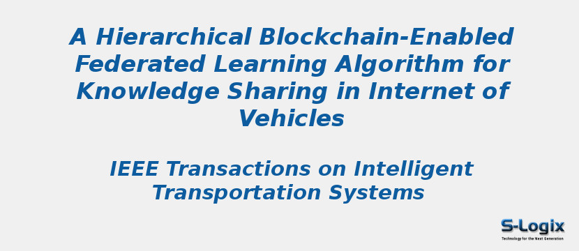 A Hierarchical Blockchain-Enabled Federated Learning Algorithm for Knowledge Sharing in Internet of Vehicles