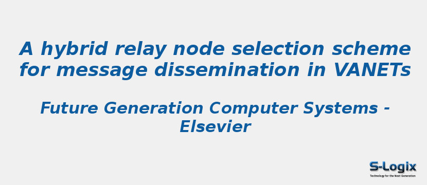 A hybrid relay node selection scheme for message dissemination in VANETs