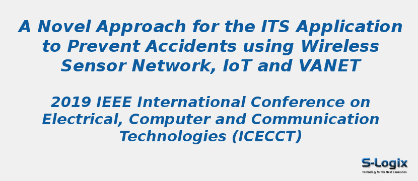 A Novel Approach for the ITS Application to Prevent Accidents using Wireless Sensor Network, IoT and VANET