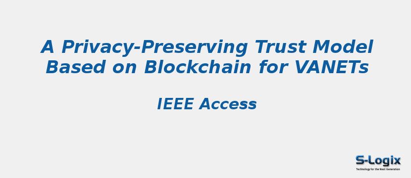 A Privacy-Preserving Trust Model Based on Blockchain for VANETs