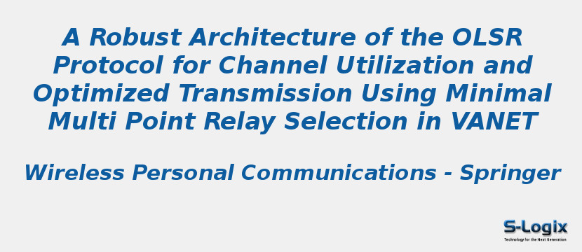 A Robust Architecture of the OLSR Protocol for Channel Utilization and Optimized Transmission Using Minimal Multi Point Relay Selection in VANET