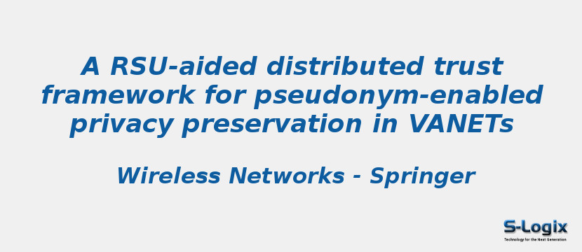 A RSU-aided distributed trust framework for pseudonym-enabled privacy preservation in VANETs
