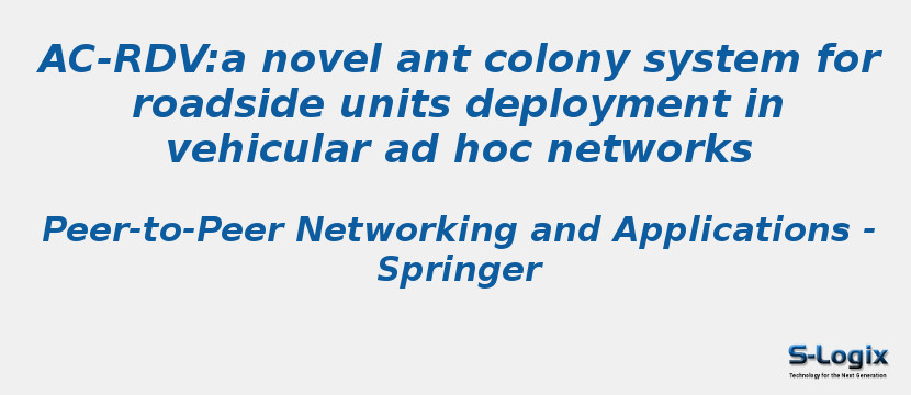 AC-RDV:a novel ant colony system for roadside units deployment in vehicular ad hoc networks