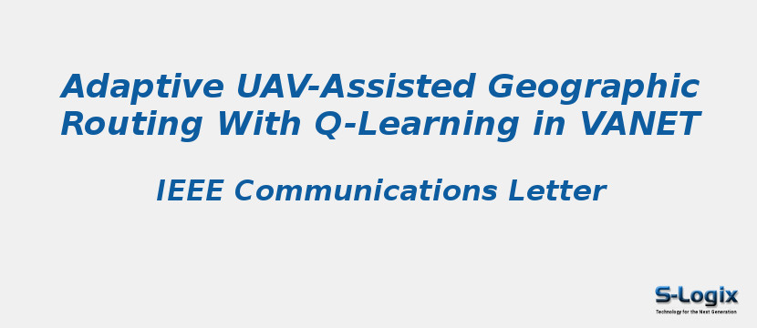 Adaptive UAV-Assisted Geographic Routing With Q-Learning in VANET