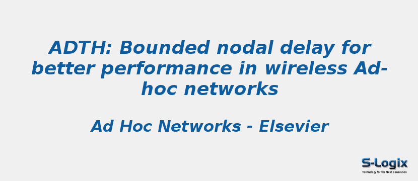ADTH: Bounded nodal delay for better performance in wireless Ad-hoc networks