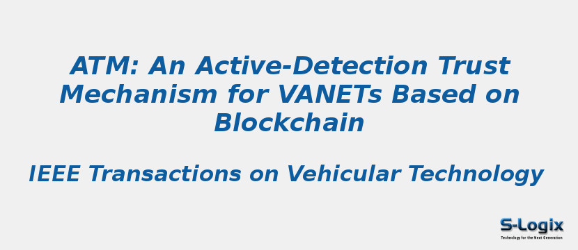 ATM: An Active-Detection Trust Mechanism for VANETs Based on Blockchain