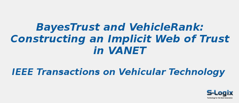 BayesTrust and VehicleRank: Constructing an Implicit Web of Trust in VANET