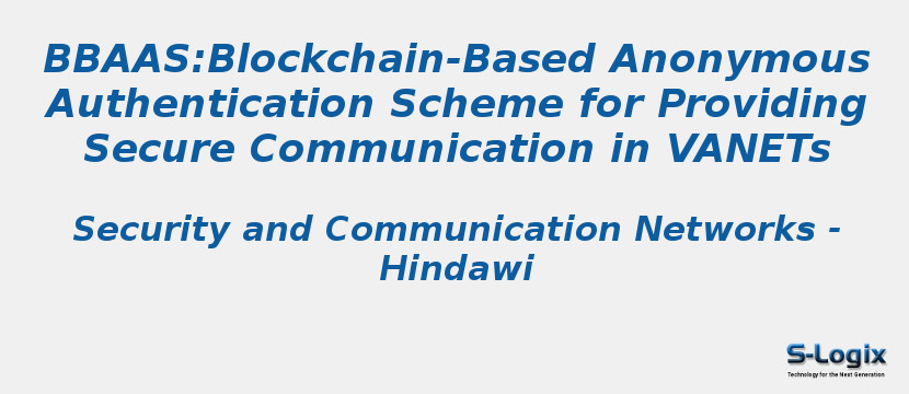 BBAAS:Blockchain-Based Anonymous Authentication Scheme for Providing Secure Communication in VANETs