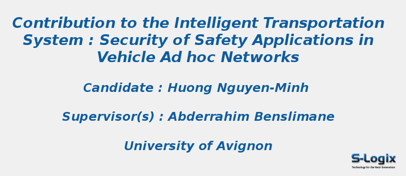 Contribution to the Intelligent Transportation System : Security of Safety Applications in Vehicle Ad hoc Networks